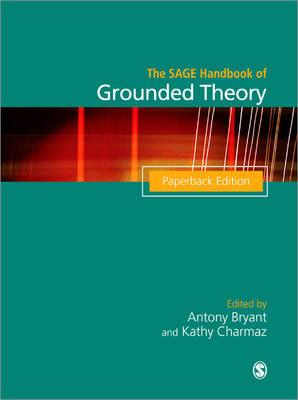 The SAGE Handbook of Grounded Theory: Paperback Edition