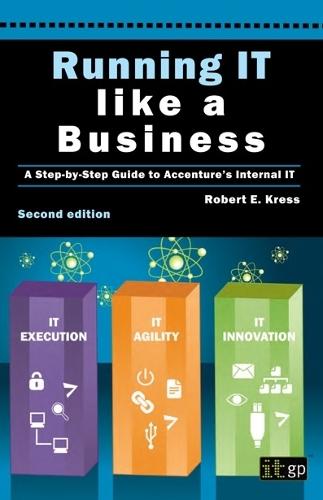 Running IT Like a Business: A step-by-step guide to Accenture's internal IT