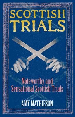 Scottish Trials: Noteworthy and Sensational Scottish Trials