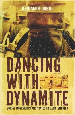 Dancing with Dynamite: Stategies for Change from Latin Social Movements