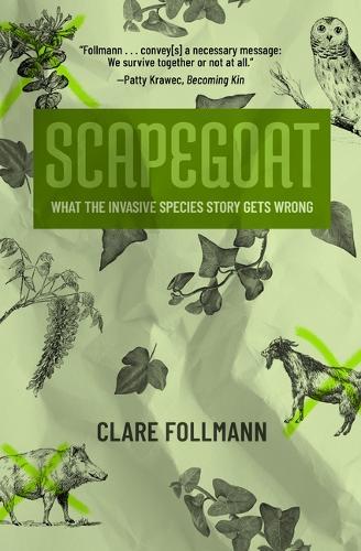 Scapegoat: What the Invasive Species Story Gets Wrong
