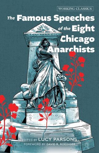 The Famous Speeches of the Eight Chicago Anarchists