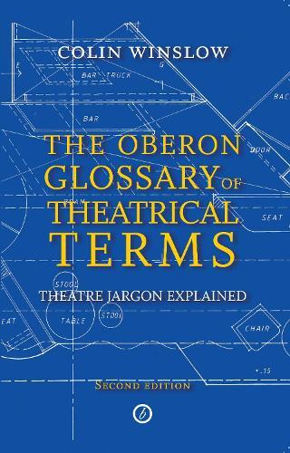 The Oberon Glossary of Theatrical Terms: Theatre Jargon Explained
