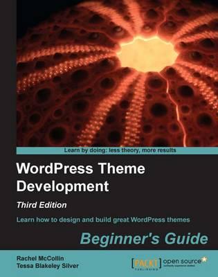 WordPress Theme Development : Beginner's Guide - Third Edition