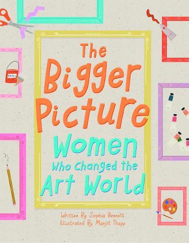 The Bigger Picture: Women Who Changed the Art World