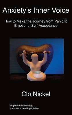 Anxiety's Inner Voice: How to Make the Journey from Panic to Emotional Self-Acceptance
