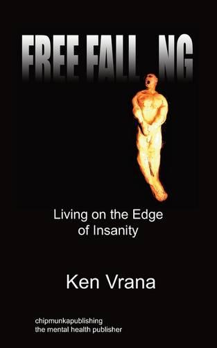 Free Falling: Living On The Edge Of Insanity