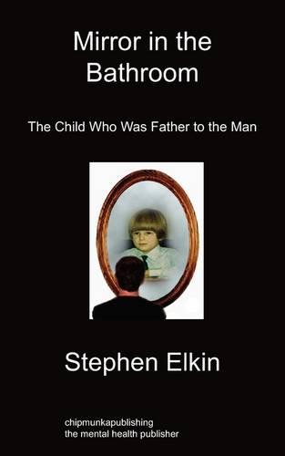 Mirror in the Bathroom: The Child Who Was Father To The Man