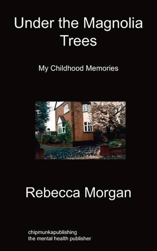Under The Magnolia Trees: My Childhood Memories