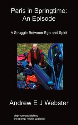 Paris in Springtime: An Episode: A Struggle Between Ego and Spirit