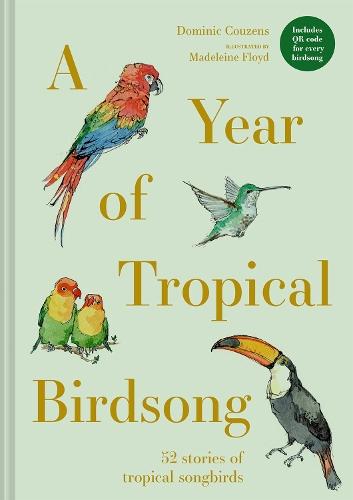 A Year of Tropical Birdsong: 52 Stories of Tropical Songbirds