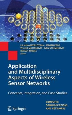 Application and Multidisciplinary Aspects of Wireless Sensor Networks: Concepts, Integration, and Case Studies