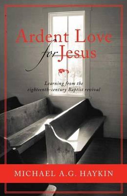 Ardent Love for Jesus: Learning from the Eighteenth-century Baptist Revival