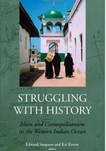 Struggling with History: Islam and Cosmopolitanism in the Western Indian Ocean
