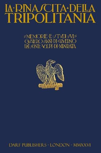 La La Rinascita della Tripolitania: memorie e studi sui quattro anni di governo del Conte Giuseppe Volpi di Misurata