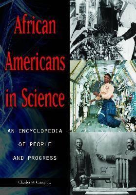 African Americans in Science [2 volumes]: An Encyclopedia of People and Progress
