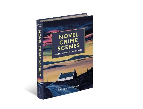 Novel Crime Scenes: Twenty Deadly Landscapes