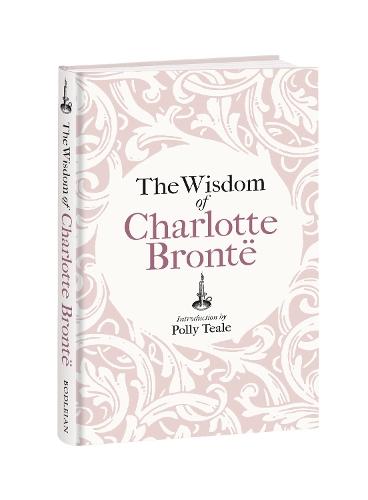 The Wisdom of Charlotte Brontë: Thoughts Gathered from Her Novels