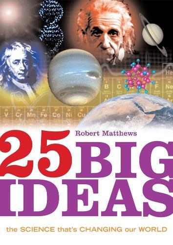25 Big Ideas in Science: The Science That's Changing our World
