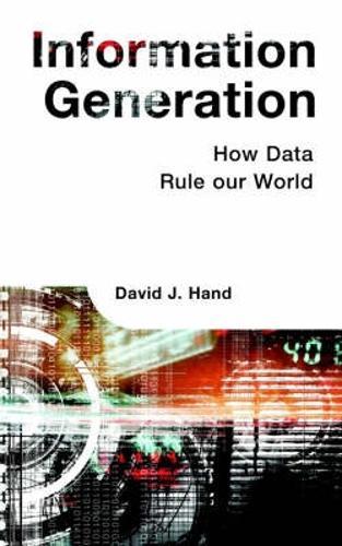 Information Generation: How Data Rule our World