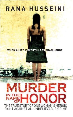 Murder in the Name of Honor: The True Story of One Woman's Heroic Fight Against an Unbelievable Crime