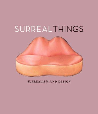 Surreal Things: Surrealism and Design