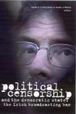 Political Censorship and the Democratic State: The Irish Broadcasting Ban