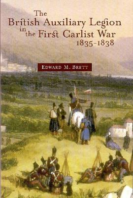 The British Auxiliary Legion in the First Carlist War, 1835-8