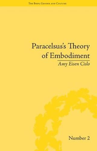 Paracelsus's Theory of Embodiment: Conception and Gestation in Early Modern Europe