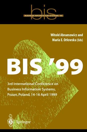 BIS ’99: 3rd International Conference on Business Information Systems, Poznan, Poland 14-16 April 1999