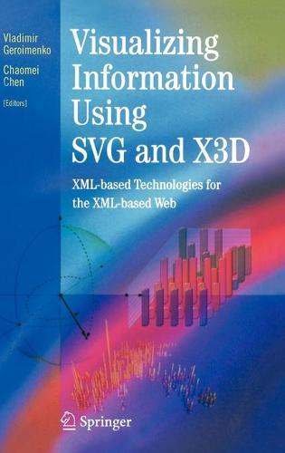Visualizing Information Using SVG and X3D: XML-based Technologies for the XML-based Web