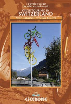 Cycle Touring in Switzerland: 9 Swiss National cycle routes including 3 Alpine Star tours