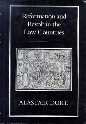 Reformation and Revolt in the Low Countries