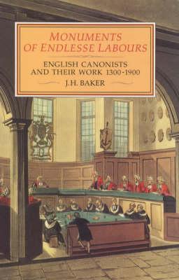 Monuments of Endlesse Labours: English Canonists and Their Work, 1300-1900