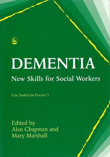 Dementia: New Skills for Social Workers