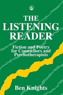 The Listening Reader: Fiction and Poetry for Counsellors and Psychotherapists