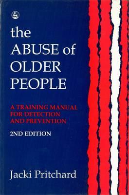 The Abuse of Older People: A Training Manual for Detection and Prevention