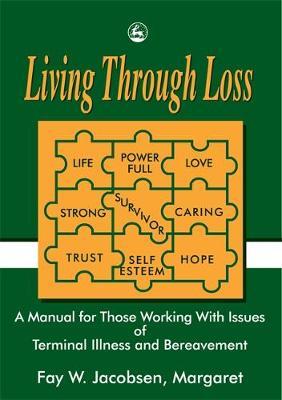 Living Through Loss: A Manual for Those Working with Issues of Terminal Illness and Bereavement
