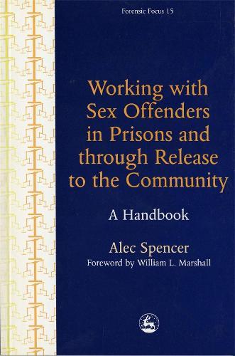 Working with Sex Offenders in Prisons and through Release to the Community: A Handbook