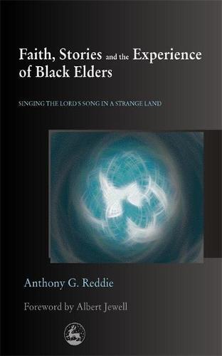 Faith, Stories and the Experience of Black Elders: Singing the Lord's Song in a Strange Land