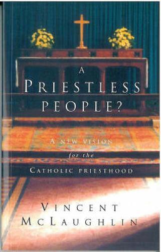 Priestless People?: New Vision for the Catholic Priesthood