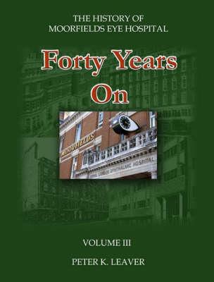The History of Moorfields Eye Hospital: Forty Years On