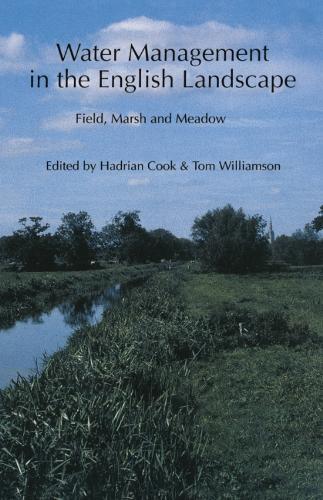 Water Management in the English Landscape: Field, Marsh and Meadow