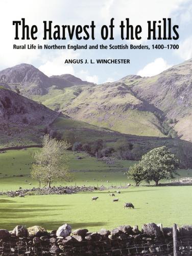 The Harvest of the Hills: Rural Life in Northern England and the Scottish Borders