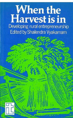 When the Harvest is in: Developing rural entrepreneurship