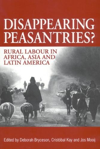 Disappearing Peasantries?: Rural labour in Africa, Asia and Latin America