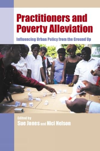 Practitioners and Poverty Alleviation: Influencing urban policy from the ground up