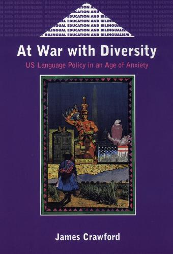 At War with Diversity: US Language Policy in an Age of Anxiety