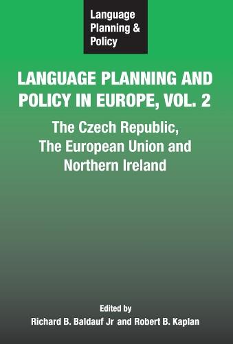 Language Planning and Policy in Europe Vol. 2: The Czech Republic, The European Union and Northern Ireland