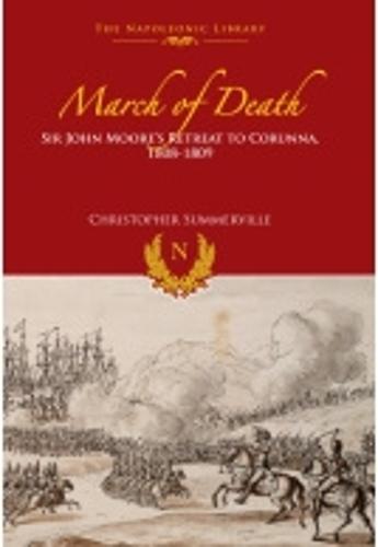 March of Death: Sir John Moore's Retreat to Corunna, 1808-1809